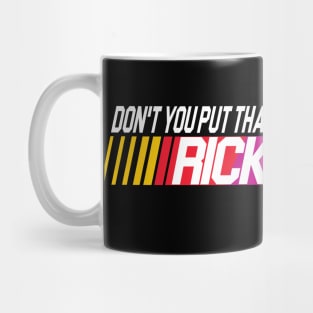 Don't You Put That Evil On Me Ricky Bobby Mug